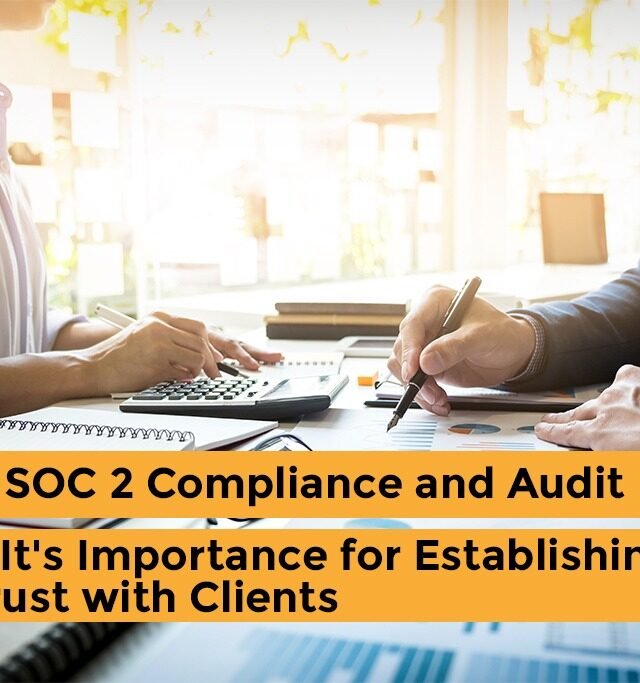 SOC 2 Compliance and Audit & It’s Importance for Establishing Trust with Clients