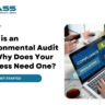 What is an Environmental Audit and Why Does Your Business Need One?